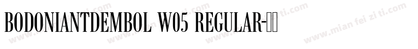 BodoniAntDemBol W05 Regular字体转换